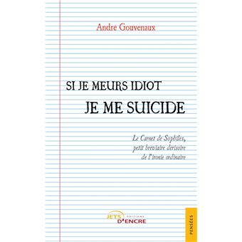 Si je meurs idiot je me suicide