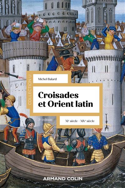 Croisades et Orient Latin - 3e éd. - XIe-XIVe siècle