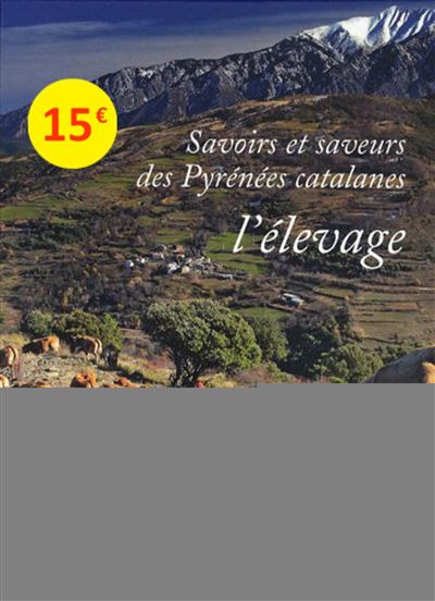 Savoirs et saveurs des Pyrénées catalanes - l'élevage - Loubatières Loubatières - relié