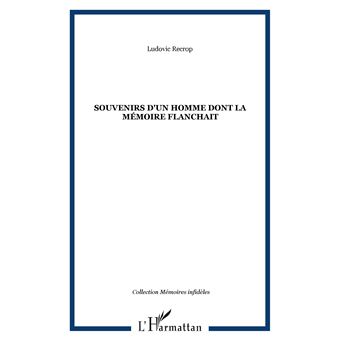 Souvenirs d'un homme dont la mémoire flanchait
