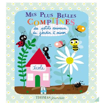 Mes plus belles comptines des petits animaux du jardin à mimer !