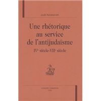 Une rhétorique au service de l'antijudaïsme - IVe siècle-VIIe siècle