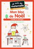 Je suis en maternelle - Mon bloc de Noël - Chez les grands