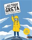 Nous sommes tous Greta - Des idées pour changer le monde (Agir pour le climat)