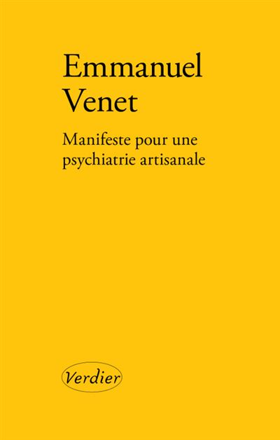 Manifeste pour une psychiatrie artisanale - Emmanuel Venet - broché