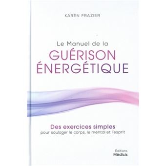 Le manuel de la guérison énergétique