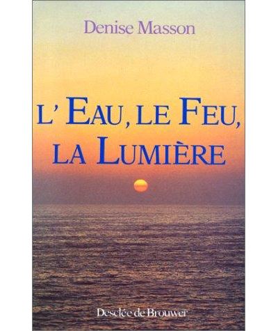L'Eau le feu la lumière