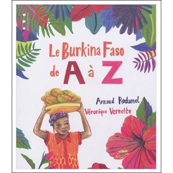 Le Burkina Faso de A à Z