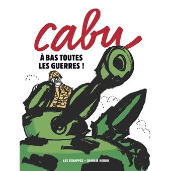 Cabu - A bas toutes les guerres !