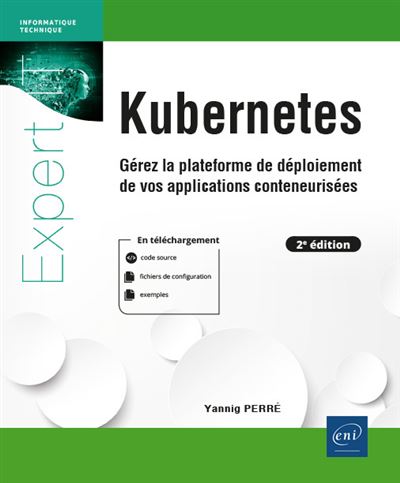 Kubernetes: Gérez la plateforme de déploiement de vos applications conteneurisées - Yannig Perré (2022)