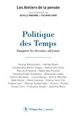 Politique des Temps - Imaginer les devenirs africains