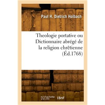 Theologie portative ou Dictionnaire abrégé de la religion chrêtienne