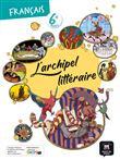 L'archipel littéraire 6e - Livre de l'élève