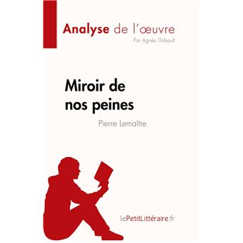 Miroir de nos peines de Pierre Lemaitre (Analyse de l'oeuvre)