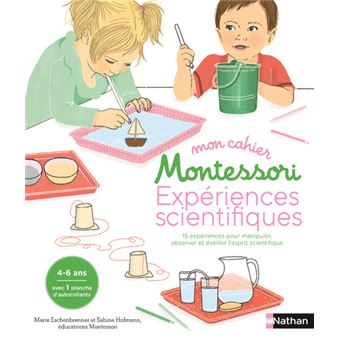 Mon cahier Montessori expériences scientifiques - 15 expériences pour manipuler, observer et éveill