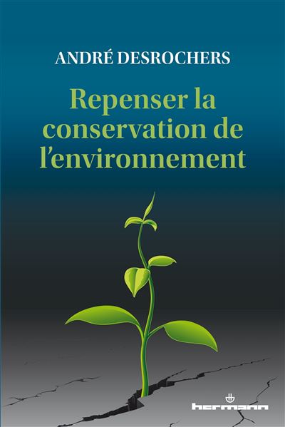 Repenser la conservation de l'environnement - A. Desrochers - broché