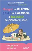 Manger du gluten boire de l'alcool et baiser le premier soir