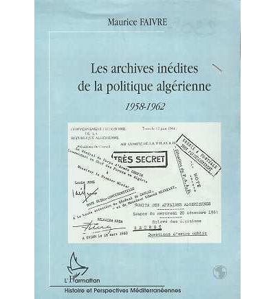 Archives inédites de la politique algérienne 1958-1962