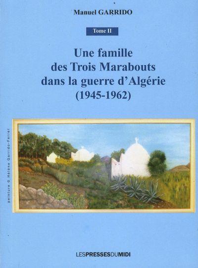 Une famille des trois marabouts dans la guerre d'Algérie : 1945-1962