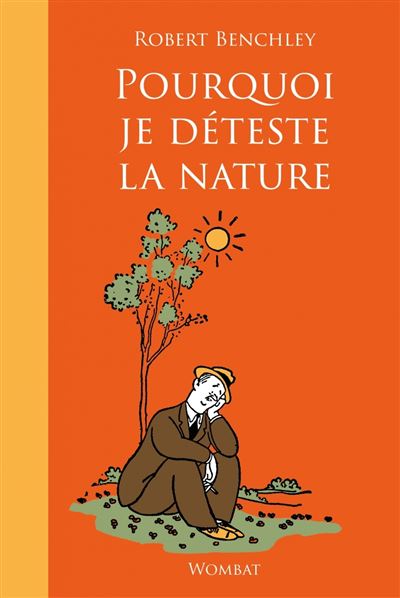 Pourquoi je déteste la nature - Robert Benchley (2022)