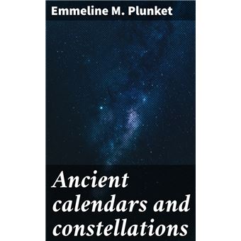 Ancient Calendars And Constellations