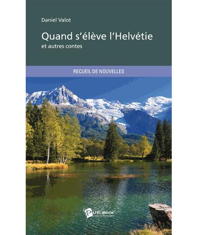 Quand s'eleve l'helvetie