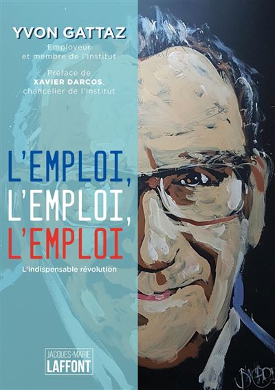 L'emploi, l'emploi, l'emploi. L'indispensable révolution - Yvon Gattaz - broché
