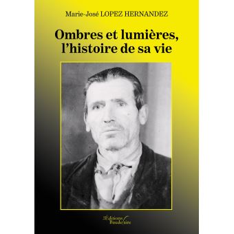 Ombres et Lumières, l'histoire de sa vie