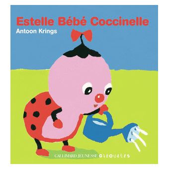 Droles De Bebes Estelle Bebe Coccinelle Antoon Krings Cartonne Achat Livre Fnac