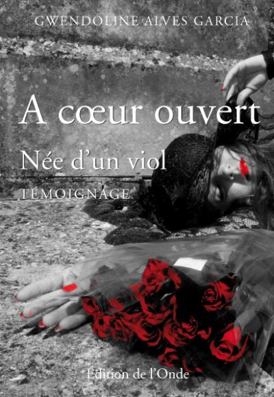 A coeur ouvert : Née d'un viol