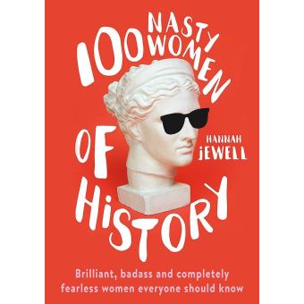 100 NASTY WOMEN OF HISTORY