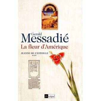 La fleur d Amérique. Jeanne de l Estoille*** - 1