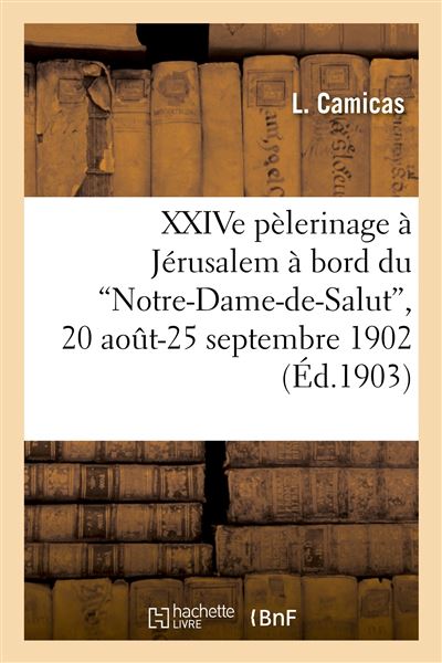 XXIVe pèlerinage à Jérusalem à bord du Notre-Dame-de-Salut , 20 août-25 septembre 1902