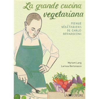 La grande cucina vegetariana - Menus végétariens de Carlo Be