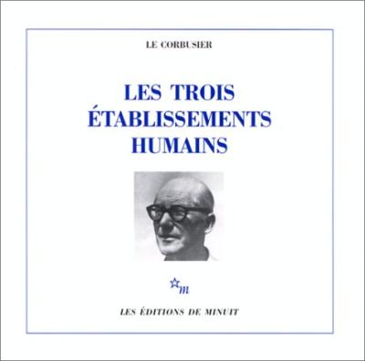 L'urbanisme des trois établissements humains -  Le Corbusier - broché