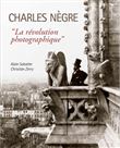 Charles Nègre, "la révolution photographique"
