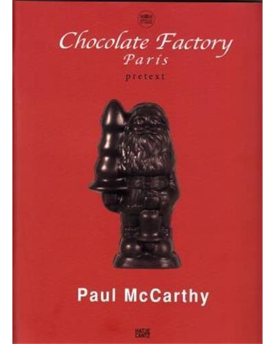 PAUL MCCARTHY. CHOCOLATE FACTORY, PARIS (E)