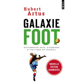 Galaxie Foot - Dictionnaire rock, historique et politique du football