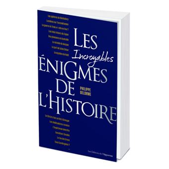 Les incroyables énigmes de l'Histoire