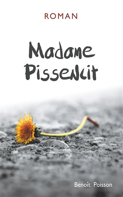 Madame Pissenlit - Benoit Poisson - broché