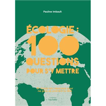 Écologie : 100 questions pour s'y mettre