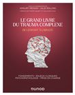 Le Grand Livre du trauma complexe - De l'enfant à l'adulte