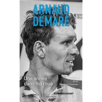 Arnaud Démare : Une année dans ma roue