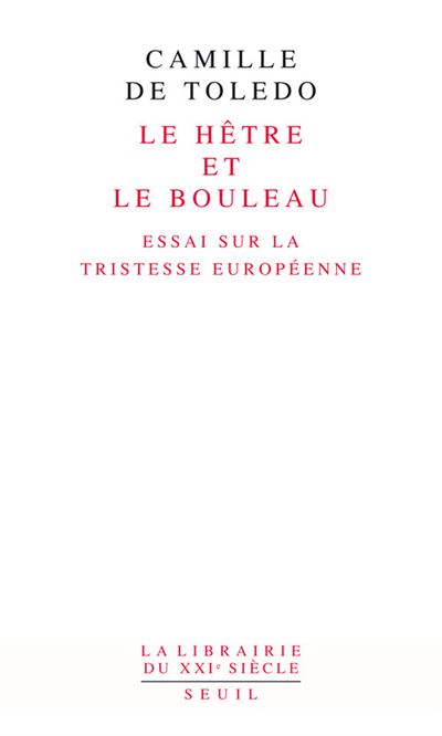 Le Hêtre et le bouleau. Essai sur la tristesse européenne. suivi de L'Utopie linguistique ou la péda - Camille de Toledo - broché