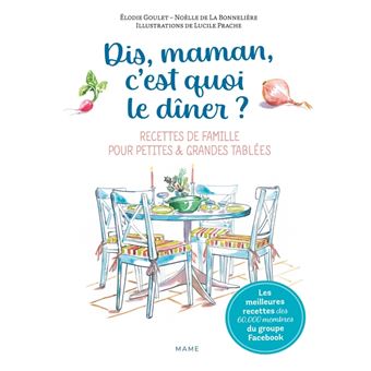 Dis-maman, c'est quoi le dîner ? Recettes de famille pour petites et grandes tablées