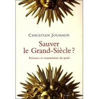 Sauver le Grand-Siècle ? Présence et transmission