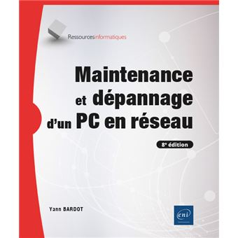 Maintenance et dépannage d'un PC en réseau (8e édition)