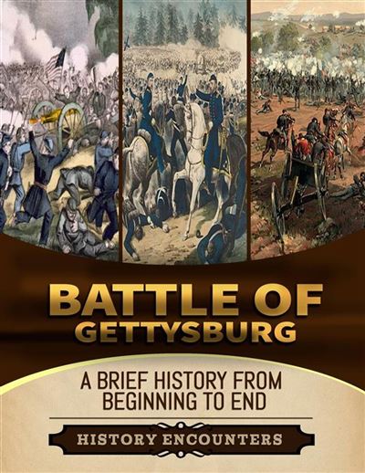 Battle of Gettysburg A Brief Overview from Beginning to the End - ebook ...