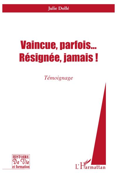 Vaincue parfois... résignée jamais