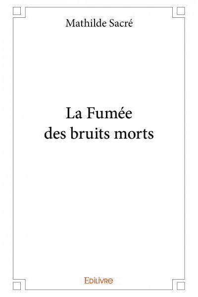 La fumée des bruits morts